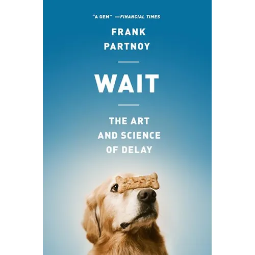 Wait: The Art and Science of Delay
