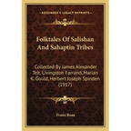 Folktales Of Salishan And Sahaptin Tribes: Collected By James Alexander Teit, Livingston Farrand, Marian K. Gould, Herbert Joseph Spinden (1917)