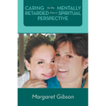 Caring for the Mentally Retarded from a Spiritual Perspective