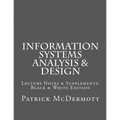 Information Systems Analysis & Design: Lecture Notes & Supplements: Black & White Edition