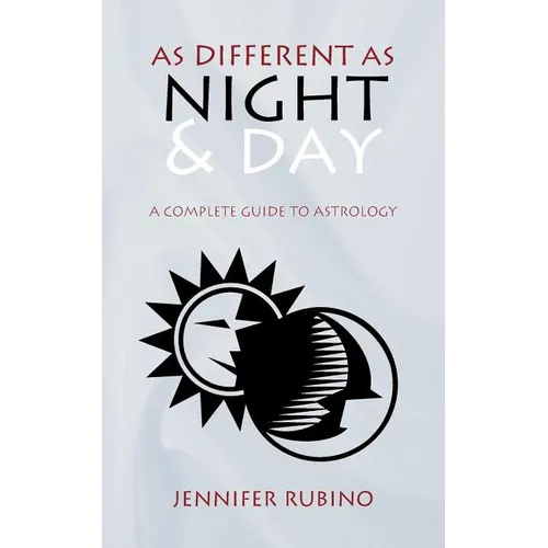As Different as Night and Day: A Complete Guide to Astrology