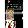 Sinekli Bakkal, or the Clown and His Daughter, Part II: Translated from the Turkish by W. D. Halsey