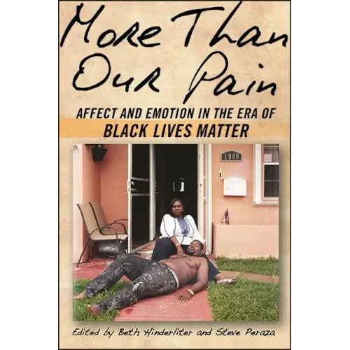More Than Our Pain: Affect and Emotion in the Era of Black Lives Matter