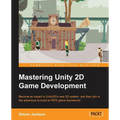 Mastering Unity 2D Game Development