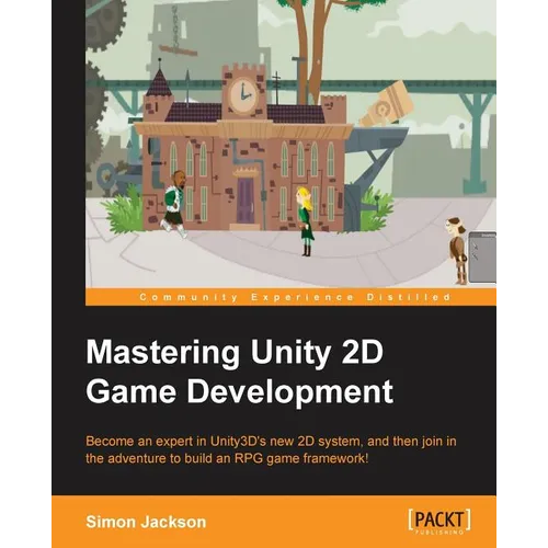 Mastering Unity 2D Game Development
