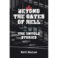 Beyond the Gates of Hell: The Untold Stories