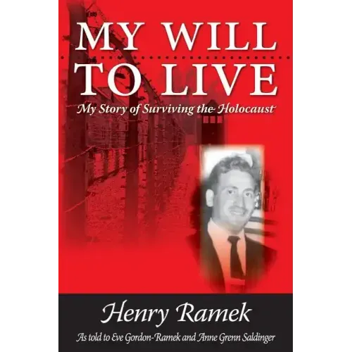 My Will to Live: My Story of Surviving the Holocaust