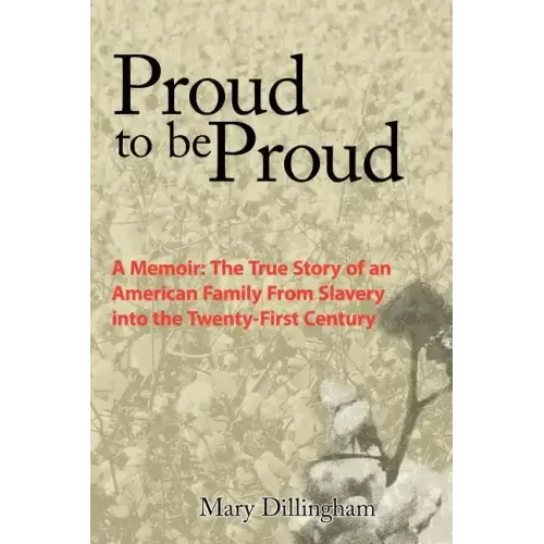 Proud to Be Proud: A Memoir: The True Story of an American Family from Slavery Into the Twenty-First Century