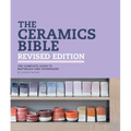 The Ceramics Bible Revised Edition