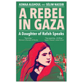 A Rebel in Gaza: A Daughter of Rafah Speaks