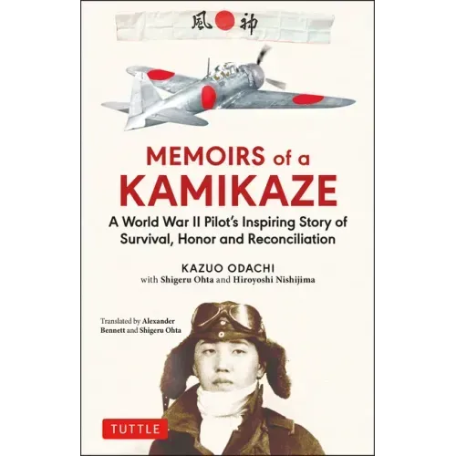 Memoirs of a Kamikaze: A World War II Pilot's Inspiring Story of Survival, Honor and Reconciliation