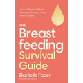 Breastfeeding Self-Care: The Essential Guide to Looking After You, as You Look After Your Baby