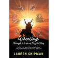 Wheeling Through a Life of Possibilities: My First Thirty Years of Overcoming Obstacles with the Determination and the Courage to Succeed