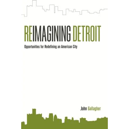 Reimagining Detroit: Opportunities for Redefining an American City