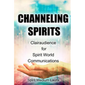 Channeling Spirits: Clairaudience for Spirit World Communications