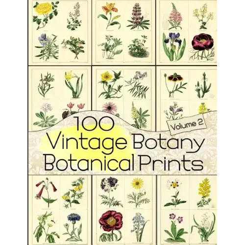 100 Vintage Botany Botanical Prints Volume 2