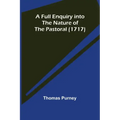 A Full Enquiry into the Nature of the Pastoral (1717)