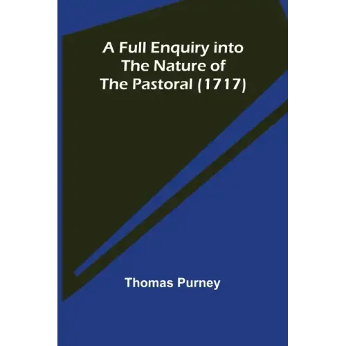 A Full Enquiry into the Nature of the Pastoral (1717)