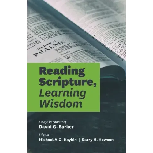 Reading Scripture, Learning Wisdom: Essays in honour of David G. Barker