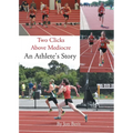 Two Clicks Above Mediocre: An Athlete's Story