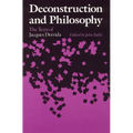 Deconstruction and Philosophy: The Texts of Jacques Derrida