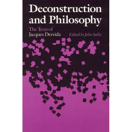 Deconstruction and Philosophy: The Texts of Jacques Derrida
