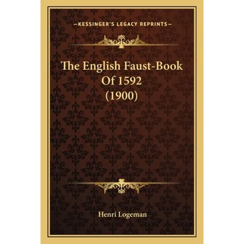 The English Faust-Book Of 1592 (1900)