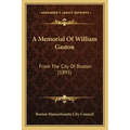 A Memorial Of William Gaston: From The City Of Boston (1895)