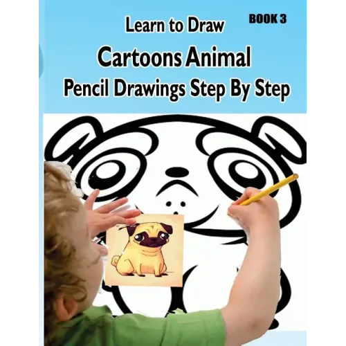 Learn to Draw Cartoons: Pencil Drawings Step By Step Book 3: Pencil Drawing Ideas for Absolute Beginners