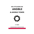 Big Little Book on Ansible and Ansible Tower: Ansible and Ansible Tower for Network Engineers