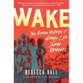 Wake: The Hidden History of Women-Led Slave Revolts