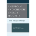 American and Chinese Energy Security: A Grand Strategic Approach