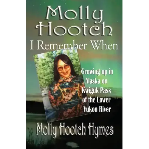 Molly Hootch: Growing up in Alaska on the Kwiguk Pass of the Lower Yukon River