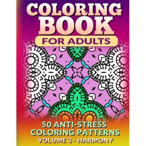 Coloring Book for Adults - Vol 3 Harmony: 50 Anti-Stress Coloring Patterns