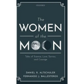 Women of the Moon: Tales of Science, Love, Sorrow, and Courage