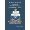 Ai-900: Microsoft Azure AI Fundamentals Preparation - NEW: Pass your Exam On the First Try (Latest Questions & Detailed Explanation) - New Version!