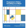 Programmer's Python: Everything is an Object: Something Completely Different