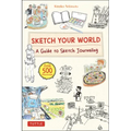 Sketch Your World: A Guide to Sketch Journaling (Over 500 Illustrations!)