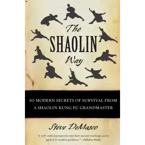 The Shaolin Way: 10 Modern Secrets of Survival from a Shaolin Kung Fu Grandmaster