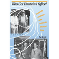 Who Got Einstein's Office?: Eccentricity and Genius at the Institute for Advanced Study