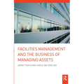 Facilities Management and the Business of Managing Assets