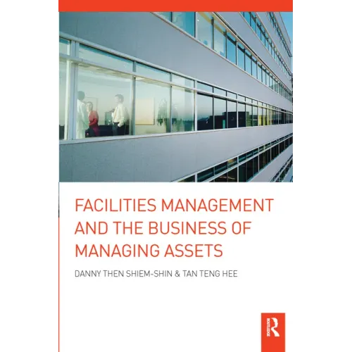 Facilities Management and the Business of Managing Assets