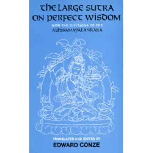 The Large Sutra on Perfect Wisdom: With the Divisions of the Abhisamayalankara Volume 18