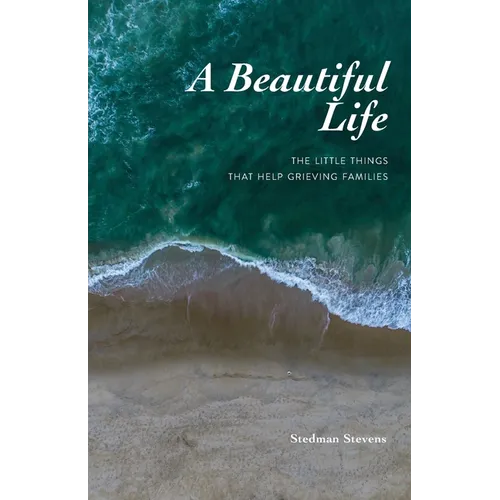 A Beautiful Life: The Little Things That Help Grieving Families