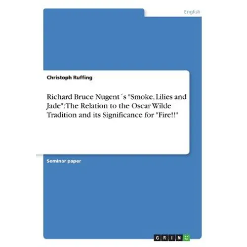 Richard Bruce Nugent´s "Smoke, Lilies and Jade": The Relation to the Oscar Wilde Tradition and its Significance for "Fire!!"