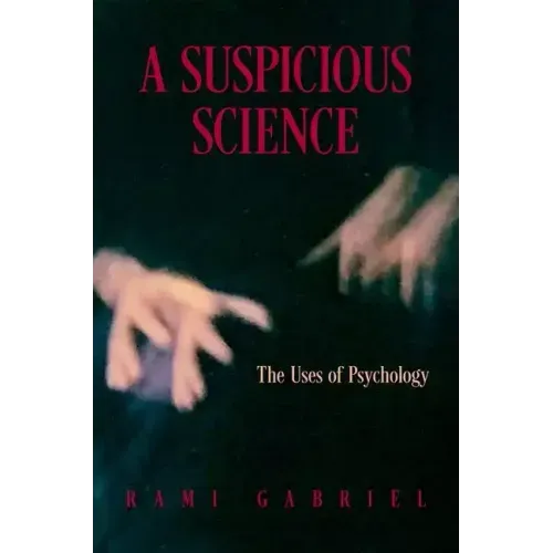 A Suspicious Science: The Uses of Psychology