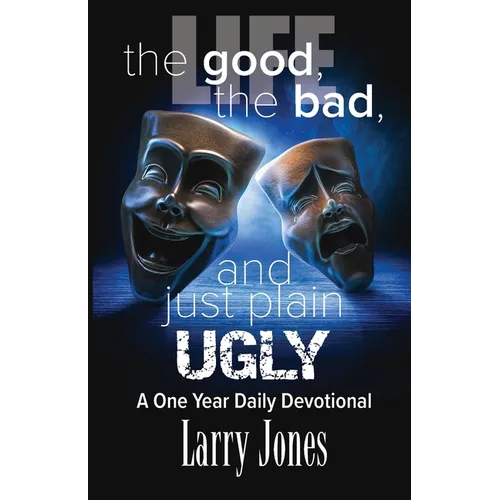 Life; The Good, The Bad, and just plain Ugly