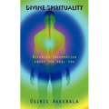 Divine Spirituality: Revealed Information about the real you