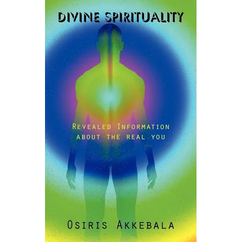 Divine Spirituality: Revealed Information about the real you