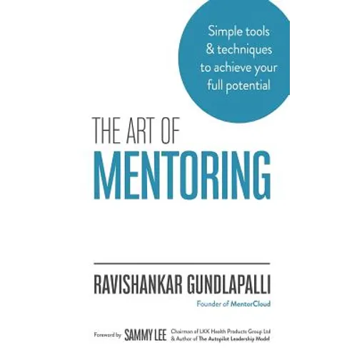 The Art of Mentoring: Simple tools & techniques to achieve your full potential